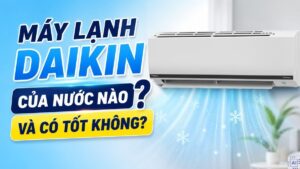 Điều Hòa Daikin Có Tốt Không? Ưu Nhược Điểm Chi Tiết